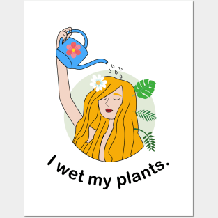 I wet my plants Posters and Art